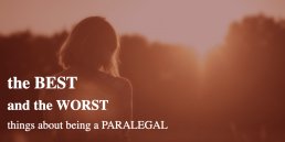 the best and the worst things about being a paralegal